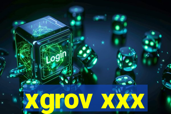 xgrov xxx